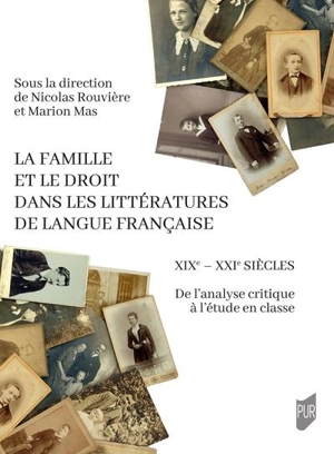 La famille et le droit dans les littératures de langue française : XIXe-XXIe siècles : de l'analyse critique à l'étude en classe