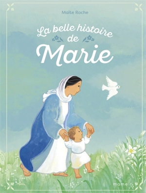 La belle histoire de Marie - Maïte Roche