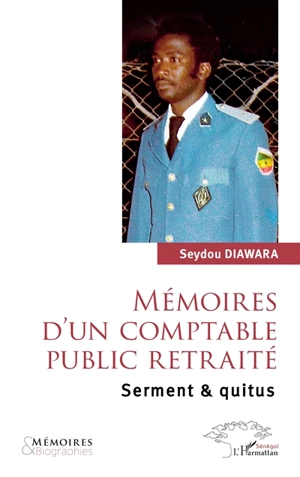 Mémoires d'un comptable public retraité : serment & quitus - Seydou Diawara