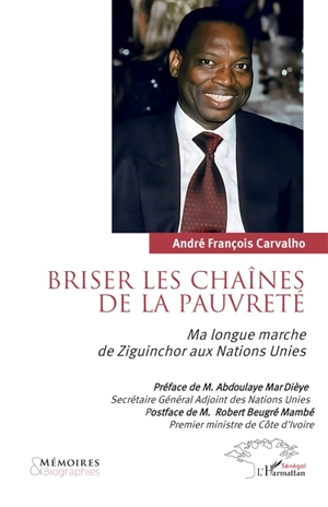 Briser les chaînes de la pauvreté : ma longue marche de Ziguinchor aux Nations Unies - André François Carvalho