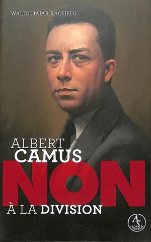 Albert Camus : non à la division - Walid Hajar Rachedi