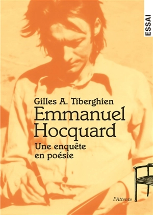 Emmanuel Hocquard : une enquête en poésie - Gilles A. Tiberghien