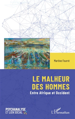 Le malheur des hommes : entre Afrique et Occident - Martine Fourré