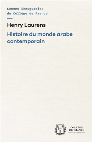 Histoire du monde arabe contemporain - Henry Laurens