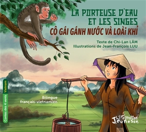 La porteuse d'eau et les singes. Cô gai ganh nu'o'c và loài khi - Chi-Lan Lam