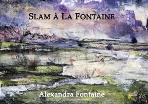 Slam à la fontaine : peintures, monotypes, sculptures - Alexandra Fontaine