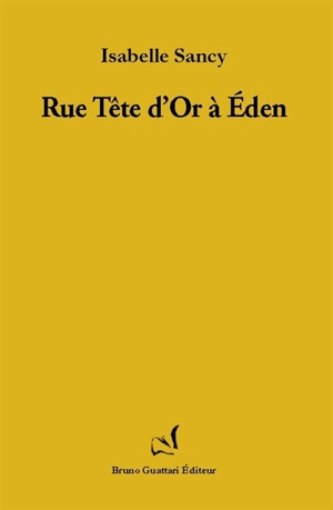 Rue Tête d'or à Eden : petites proses à la ville - Isabelle Sancy