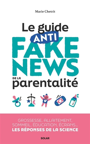 Le guide anti fake news de la parentalité - Marie Chetrit