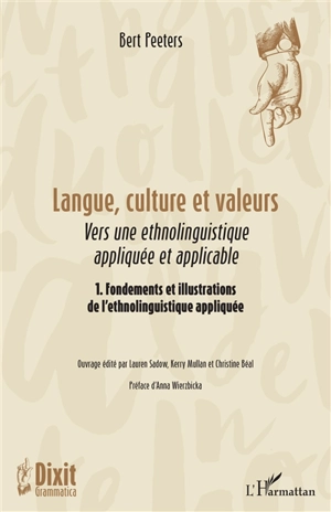 Langue, culture et valeurs : vers une ethnolinguistique appliquée et applicable. Vol. 1. Fondements et illustrations de l'ethnolinguistique appliquée - Bert Peeters