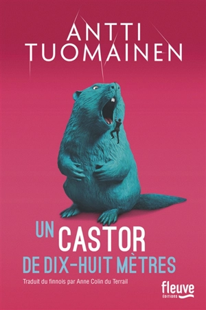 Un castor de dix-huit mètres - Antti Tuomainen