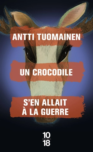 Un crocodile s'en allait à la guerre - Antti Tuomainen