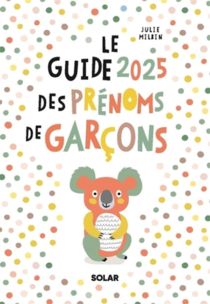 Le guide 2025 des prénoms de garçons - Julie Milbin