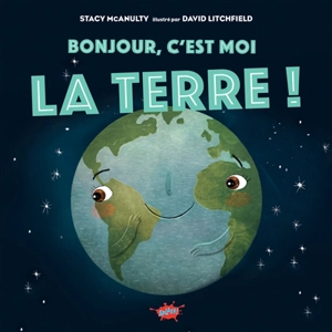 Bonjour, c'est moi la Terre ! - Stacy McAnulty