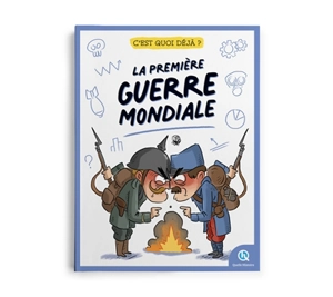 C'est quoi déjà la Première Guerre mondiale - Valérie Chevereau