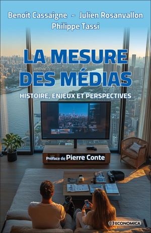 La mesure des médias : histoire, enjeux et perspectives - Benoît Cassaigne