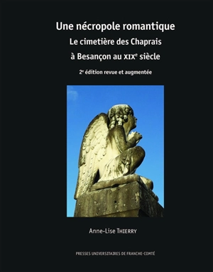 Une nécropole romantique, le cimetière des Chaprais à Besançon au XIXe siècle - Anne-Lise Thierry