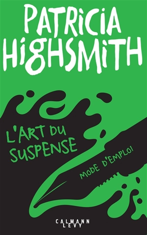 L'art du suspense : mode d'emploi - Patricia Highsmith