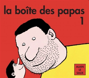 La boîte des papas 1 - Alain Le Saux