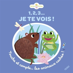 1, 2, 3... je te vois ! : touche et compte... les animaux cachés ! - Emilie Lapeyre