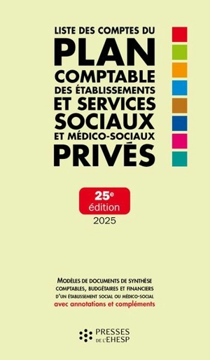 Liste des comptes du plan comptable des établissements et services sociaux et médico-sociaux publics : modèles de documents de synthèse comptables, budgétaires et financiers d'un établissement social ou médico-social avec annotations et compléments