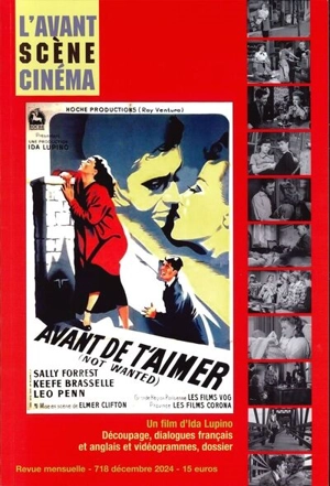 Avant-scène cinéma (L'), n° 718. Avant de t'aimer (Not wanted), un film d'Ida Lupino : découpage, dialogues français et anglais et vidéogrammes, dossier