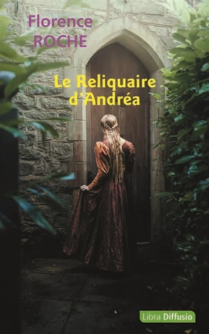 Le reliquaire d'Andréa - Florence Roche