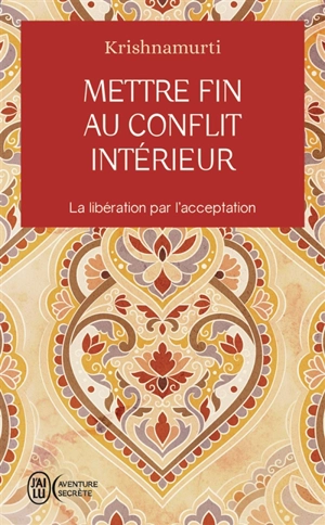 Mettre fin au conflit intérieur : la libération par l'acceptation - Jiddu Krishnamurti