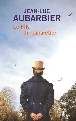 Le fils du cabaretier - Jean-Luc Aubarbier