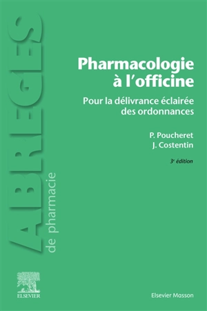 Pharmacologie à l'officine : pour la délivrance éclairée de l'ordonnance - Patrick Poucheret