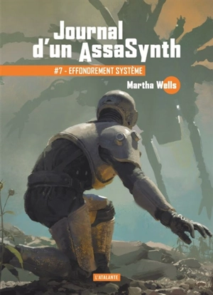 Journal d'un assasynth. Vol. 7. Effondrement système - Martha Wells