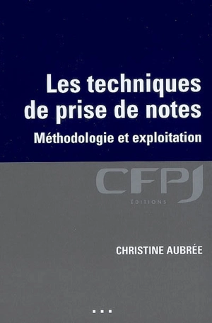 Les techniques de prise de notes : méthodologie et exploitation - Christine Aubrée