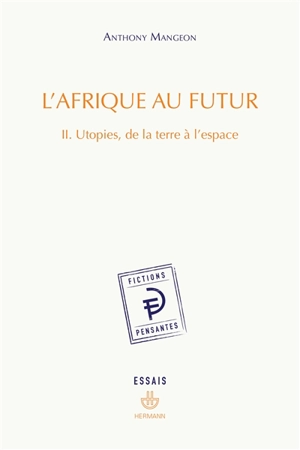 Afrique au futur. Vol. 2. Utopies, de la Terre à l'espace - Anthony Mangeon