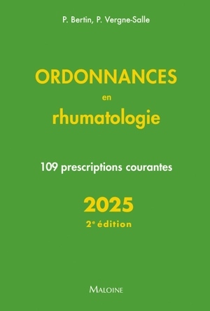 Ordonnances en rhumatologie : 109 préscriptions courantes : 2025 - Philippe Bertin