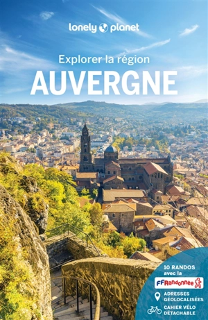 Auvergne : explorer la région - Claire Angot