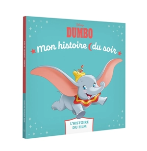 Dumbo : l'histoire du film - Walt Disney company