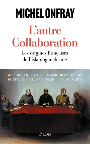 L'autre collaboration : les origines françaises de l'islamogauchisme - Michel Onfray