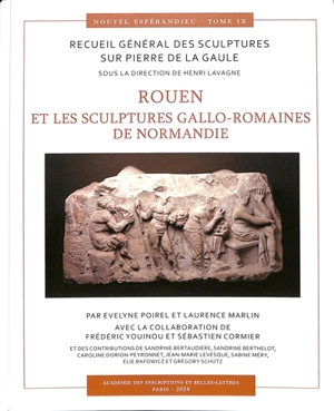 Nouvel Espérandieu : recueil général des sculptures sur pierre de la Gaule. Vol. 9. Rouen et les sculptures gallo-romaines de Normandie : Véliocasses, Calètes, Aulerques Eburovices, Abrincates, Baïocasses, Esuviens, Léxoviens, Unelles, Viducasses - Evelyne Poirel