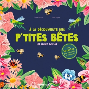 A la découverte des p'tites bêtes : un livre pop-up - Susie Brooks