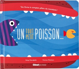 Un tout petit poisson... : un livre à compter plein de mordant ! - Andy Mansfield