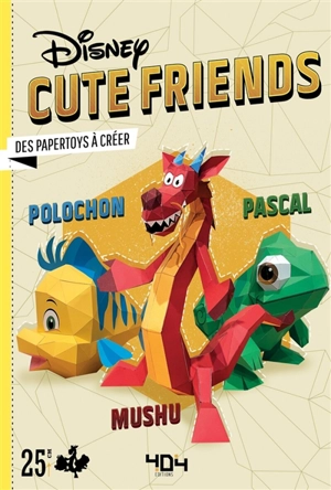 Disney cute friends : des papertoys à créer : Pascal, Polochon, Mushu - Walt Disney company