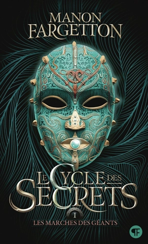 Le cycle des secrets. Vol. 1. Les marches des géants - Manon Fargetton