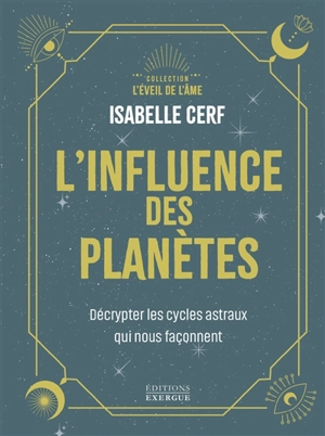 L'influence des planètes : décrypter les cycles astraux qui nous façonnent - Isabelle Cerf