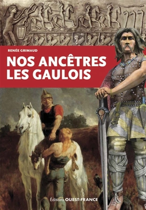 Nos ancêtres les Gaulois - Renée Grimaud