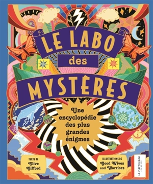 Le labo des mystères : une encyclopédie des plus grandes énigmes - Clive Gifford