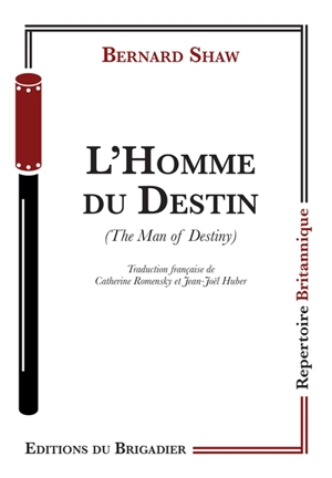 L'homme du destin. The man of destiny - Bernard Shaw