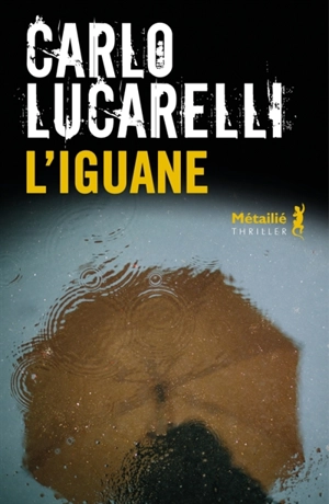 L'iguane : thriller - Carlo Lucarelli