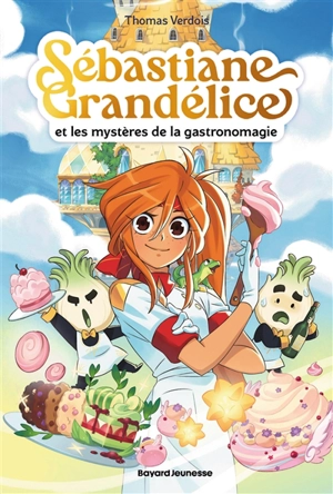 Sébastiane Grandélice et les mystères de la gastronomagie - Thomas Verdois