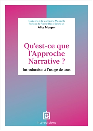 Qu'est-ce que l'approche narrative ? : introduction à l'usage de tous - Alice Morgan