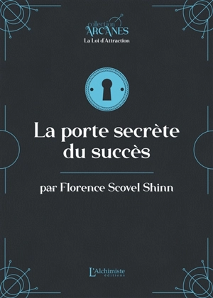 La porte secrète du succès - Florence Scovel Shinn