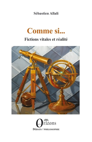 Comme si... : fictions vitales et réalité - Sébastien Allali